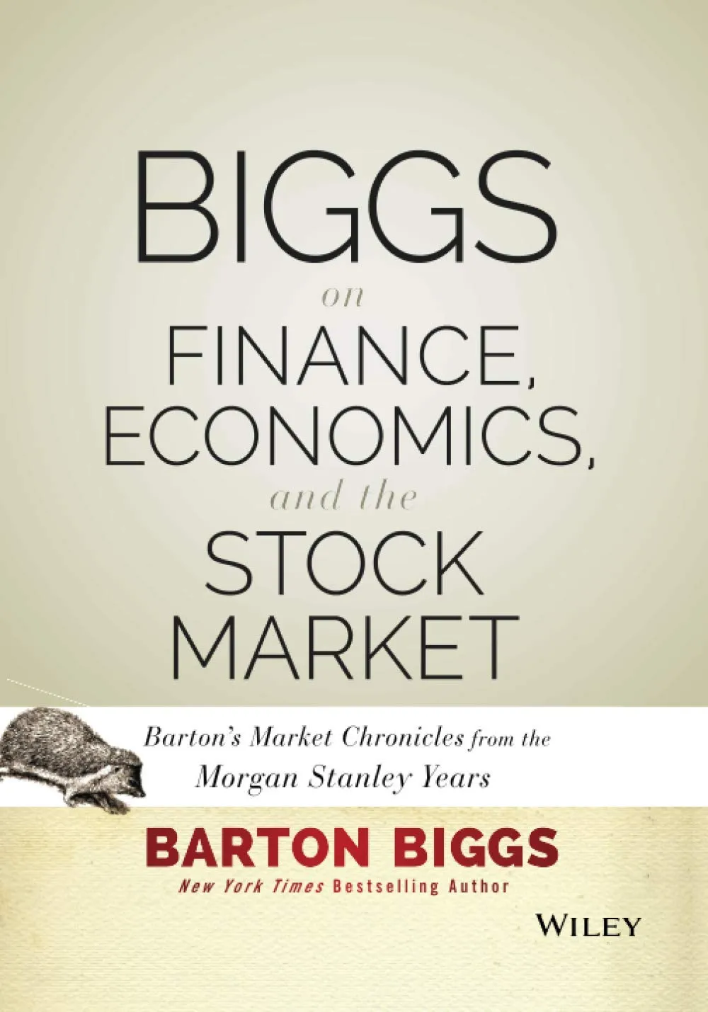 Biggs on Finance, Economics, and the Stock Market: Barton's Market Chronicles from the Morgan Stanley Years 1st Edition