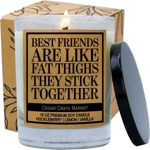 Gift for Best Friend | Best Friends are Like Fat Thighs | Funny Scented Candle Gifts for Women, Her, Bestie, BFF, Sister, Coworker on Birthday, Farewell, Christmas - Huckleberry, Lemon, Vanilla