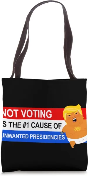 NOT VOTING CAUSE OF Unwanted Presidencies Tote Bag