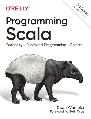 Programming Scala: Scalability = Functional Programming   Objects 3rd Edition